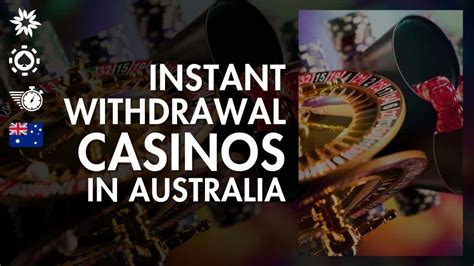 Instant Withdrawal Casino Australia .